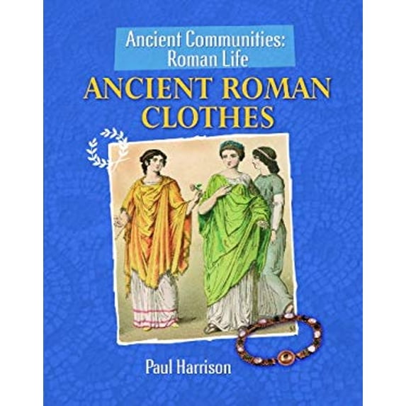 Pre-Owned Ancient Roman Clothes (Library Binding) 161532304X 9781615323043