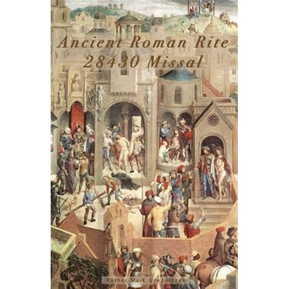 Ancient Roman Rite 28430 Missal : Christ's One Holy Catholic Church