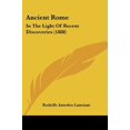 thumbnail image 1 of Ancient Rome: In The Light Of Recent Discoveries 1888 Paperback 0548892504 9780548892503 Rodolfo Amedeo Lanciani, 1 of 1