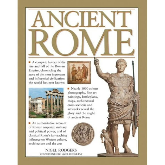 Pre-Owned Ancient Rome: A Complete History of the Rise and Fall of the Roman Empire, Chronicling the Story of the Most Important and Influential Civilization t... (Paperback) 1844778592 9781844778591