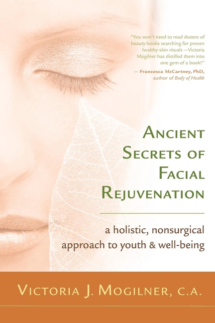 Ancient Secrets of Facial Rejuvenation: A Holistic, Nonsurgical Approach to Youth and Well-Being (Paperback) - image 1 of 1