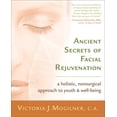 thumbnail image 1 of Pre-Owned Ancient Secrets of Facial Rejuvenation: A Holistic, Nonsurgical Approach to Youth and Well-Being (Paperback) 1577315529 9781577315520, 1 of 1