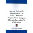 thumbnail image 1 of Ancient Society Or, Researches in the Lines of Human Progress from Savagery, Through Barbarism to Civilization (Paperback), 1 of 1