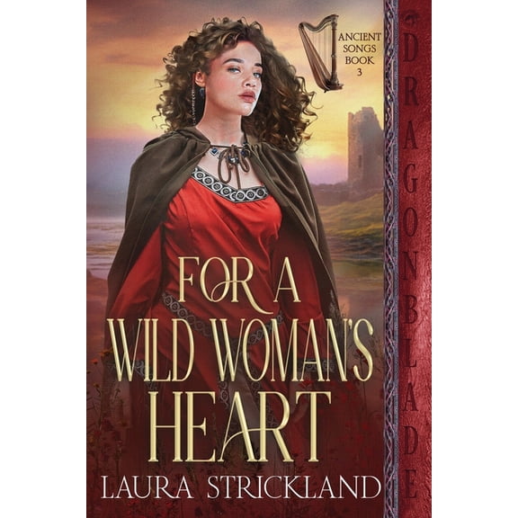 Ancient Songs For A Wild Woman's Heart: A Scottish Historical Romance, Book 3, (Paperback)