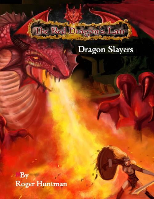 Ancient Steel Roleplaying Game Red Dragons Lair: Dragon Slayers: Beginners Adventure for Red Dragons Lair RPG, Book 2, (Paperback)