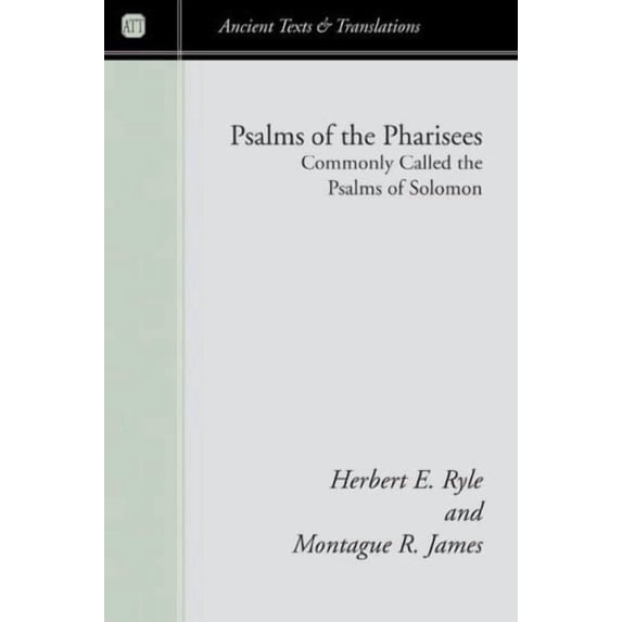 Ancient Texts and Translations: Psalms of the Pharisees, Commonly Called the Psalms of Solomon (Paperback)