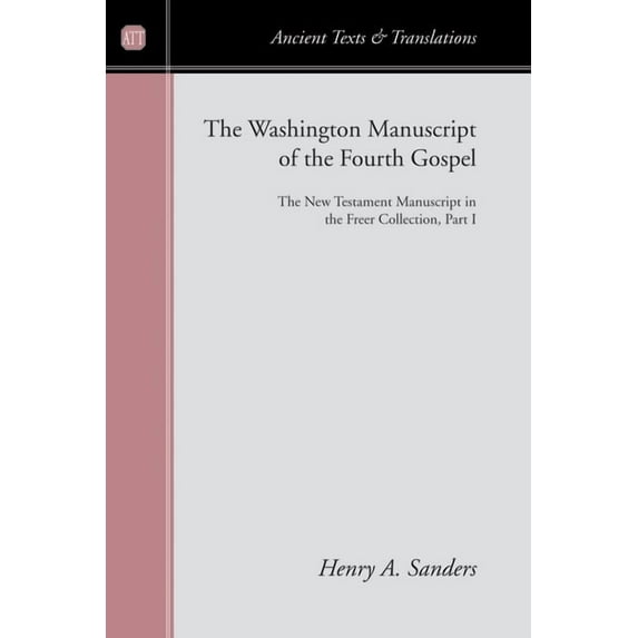 Ancient Texts and Translations: The Washington Manuscript of the Fourth Gospel (Paperback)