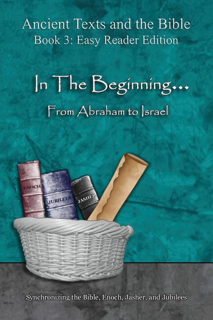 Ancient Texts and the Bible: In the Beginning... from Abraham to Israel ...