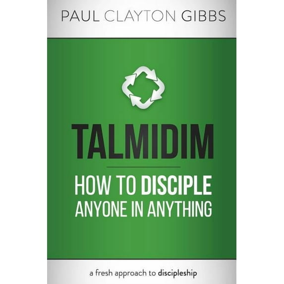 Ancient Trilogy Talmidim: How to Disciple Anyone in Anything, (Paperback)