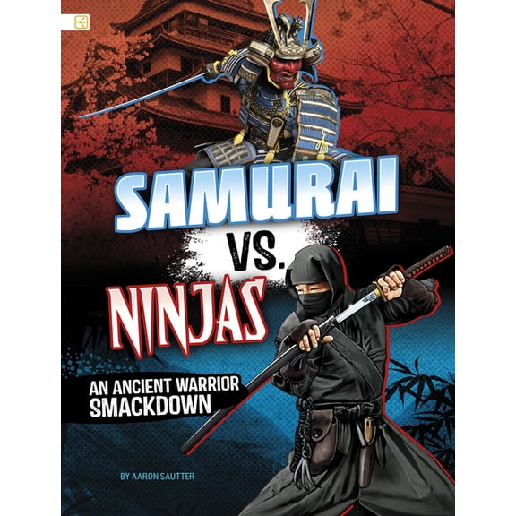 Spark: Ancient Warrior Smackdowns Samurai vs. Ninjas: An Ancient Warrior Smackdown, (Paperback)