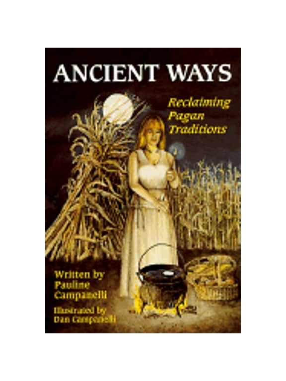 Pre-Owned Ancient Ways: Reclaimiing the Pagan Tradition (Paperback) by Pauline Campanelli, Dan & Pauline Campanelli