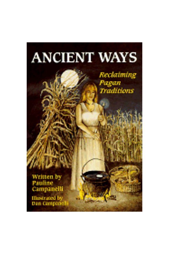 Pre-Owned Ancient Ways: Reclaimiing the Pagan Tradition (Paperback) by Pauline Campanelli, Dan & Pauline Campanelli