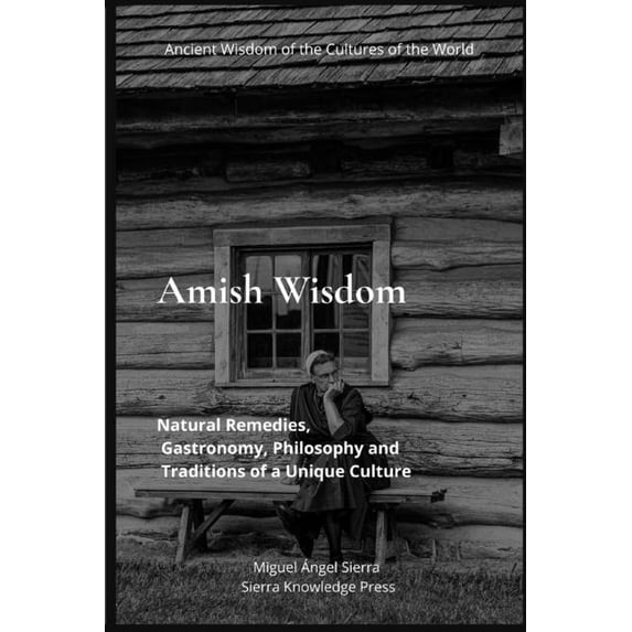 Ancient Wisdom of the Cultures of the Wo Amish Wisdom: Natural Remedies ...