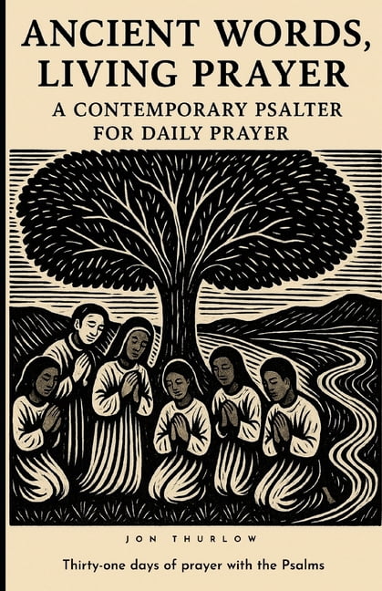Ancient Words, Living Prayer: A Contemporary Psalter for Daily Prayer, (Paperback)
