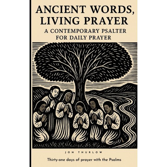 Ancient Words, Living Prayer: A Contemporary Psalter for Daily Prayer, (Paperback)