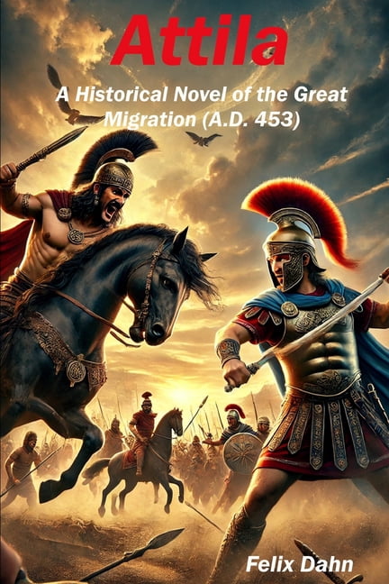 Ancient World Attila: A Historical Novel of the Great Migration (A.D ...