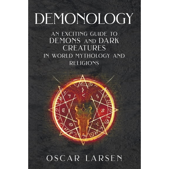 Ancient Worlds Collection Demonology: An Exciting Guide to Demons and Dark Creatures in World Mythology and Religions, (Paperback)