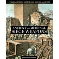 thumbnail image 1 of Ancient and Medieval Siege Weapons : A Fully Illustrated Guide To Siege Weapons And Tactics (Paperback), 1 of 1