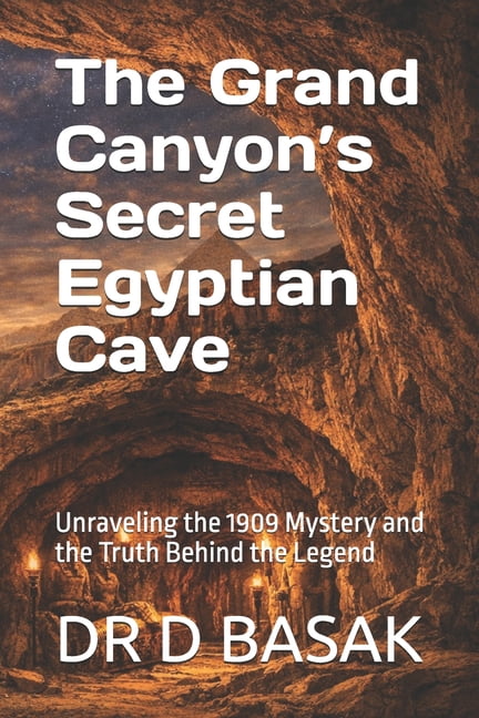 Ancientology [Premium Colourful Edition] The Grand Canyon's Secret Egyptian Cave: Unraveling the 1909 Mystery and the Truth Behind the Legend, Book 1, (Paperback)