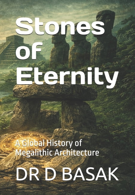 Ancientology [Premium Colourful Edition] Stones of Eternity: A Global History of Megalithic Architecture, Book 10, (Paperback)