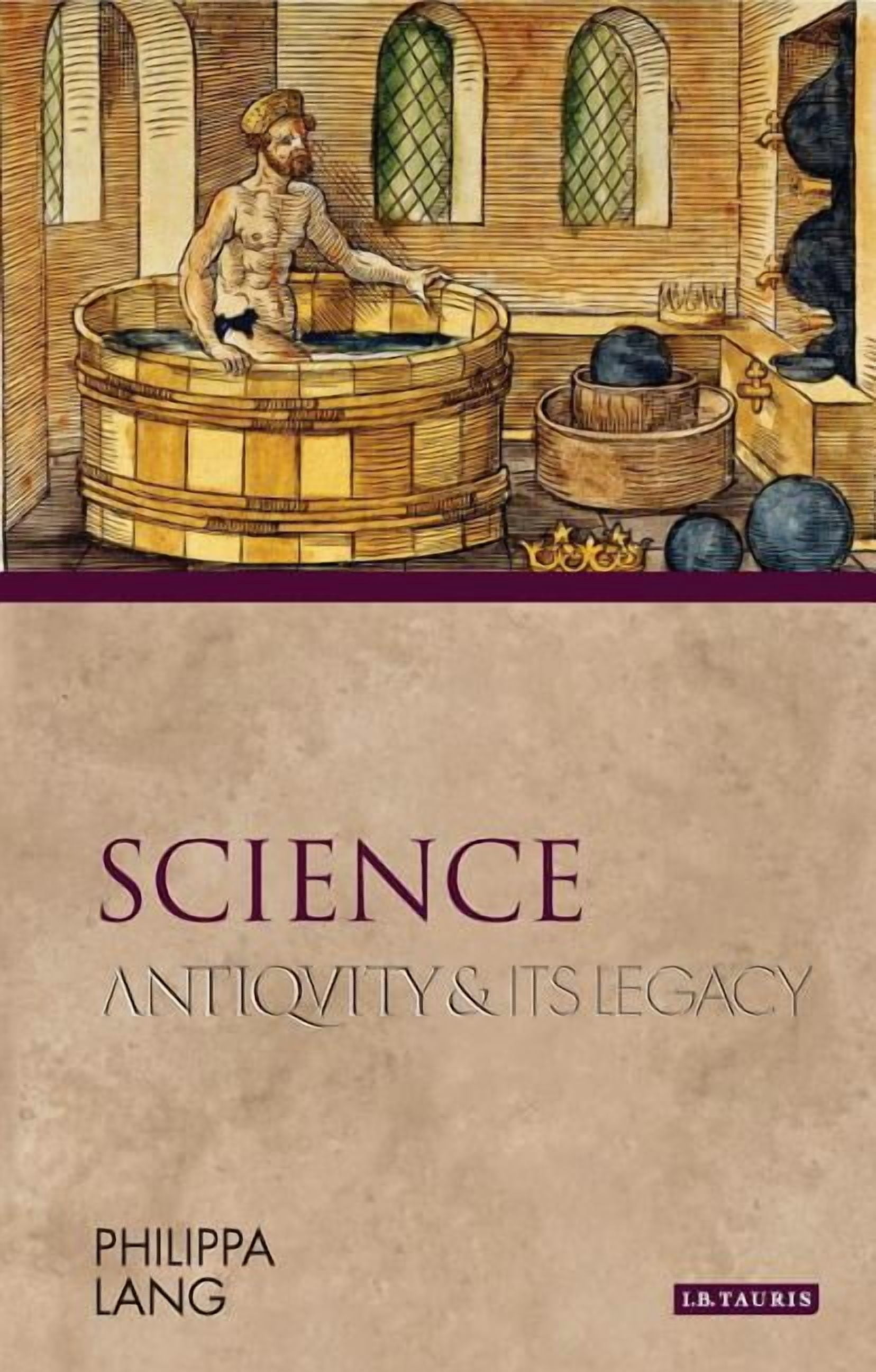 Ancients and Moderns Science: Antiquity and Its Legacy, (Paperback)