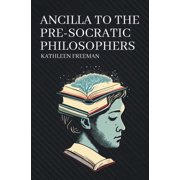 Ancilla to the Pre-Socratic Philosophers, Paperback