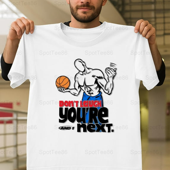 And 1 Don't Laugh Next Funny Retro Vintage 90s Basketball Graphic V50559 Unisex T-Shirt, Up to Size 5XL