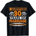 thumbnail image 1 of And All I Got Was This T-Shirt I Survived 30 Years Of MarriageMen's and women's gift, black and white T-shirt, size: Extra large S-4XL, 1 of 4