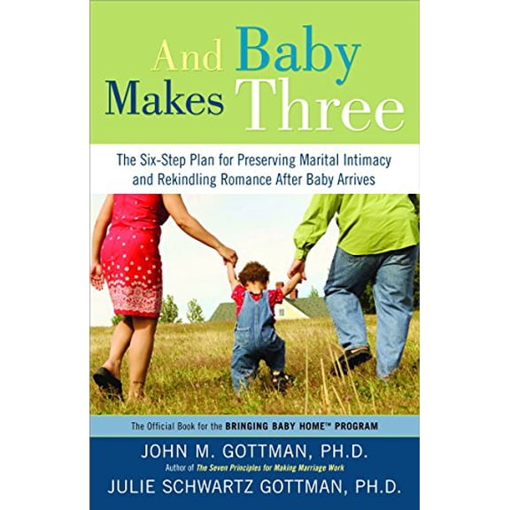 Pre-Owned And Baby Makes Three: The Six-Step Plan for Preserving Marital Intimacy and Rekindling Romance After Baby Arrives (Paperback) 140009738X 9781400097388