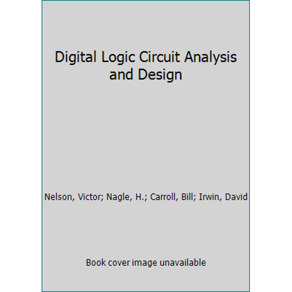 Pre-Owned And Clinical Aspects Digital Logic Circuit Analysis and Design, (Paperback)