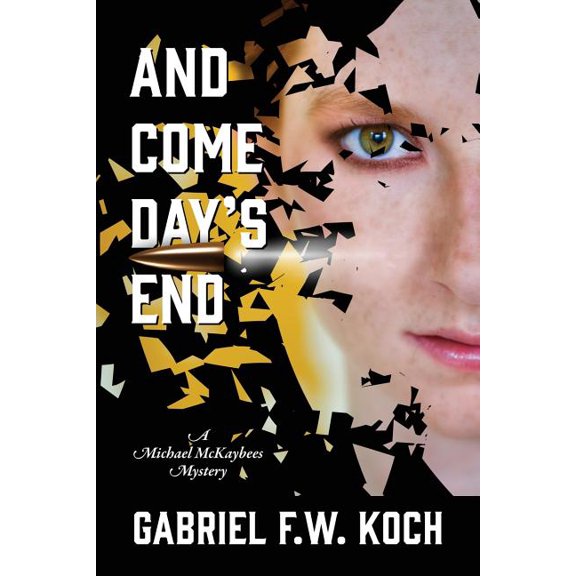 And Come Day's End: A Michael MacKaybees Mystery, (Paperback)