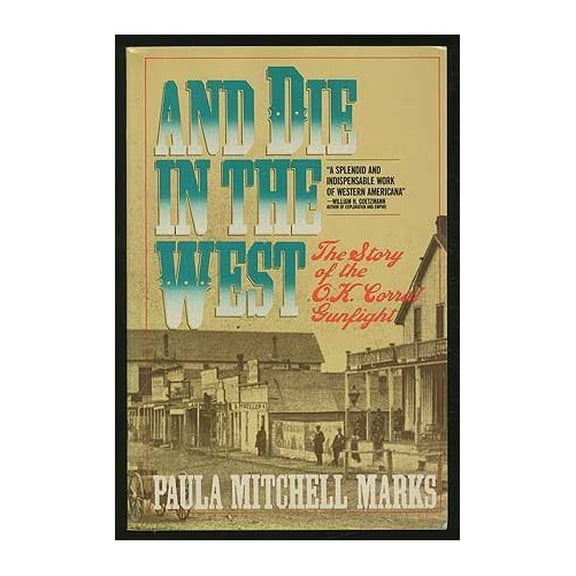 Pre-Owned And Die in the West : The Story of the O. K. Corral Gunfight (Paperback) 9780671706142