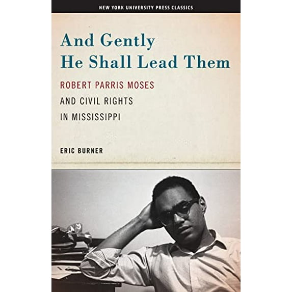 Pre-Owned And Gently He Shall Lead Them: Robert Parris Moses and Civil Rights in Mississippi (Paperback) 0814712509 9780814712504