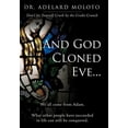 thumbnail image 1 of And God Cloned Eve...: We All Come from Adam. What Other People Have Succeeded in Life Can Still Be Conquered., (Hardcover), 1 of 1