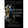 thumbnail image 1 of And God Cloned Eve...: We All Come from Adam. What Other People Have Succeeded in Life Can Still Be Conquered., (Paperback), 1 of 1