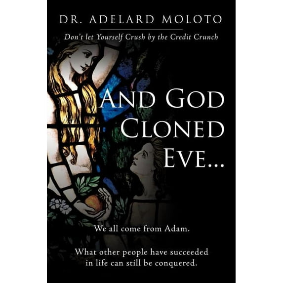 And God Cloned Eve...: We All Come from Adam. What Other People Have Succeeded in Life Can Still Be Conquered., (Paperback)
