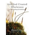 thumbnail image 1 of Pre-Owned And God Created Wholeness: A Spirituality of Catholicity (Paperback) 1626982686 9781626982680, 1 of 1