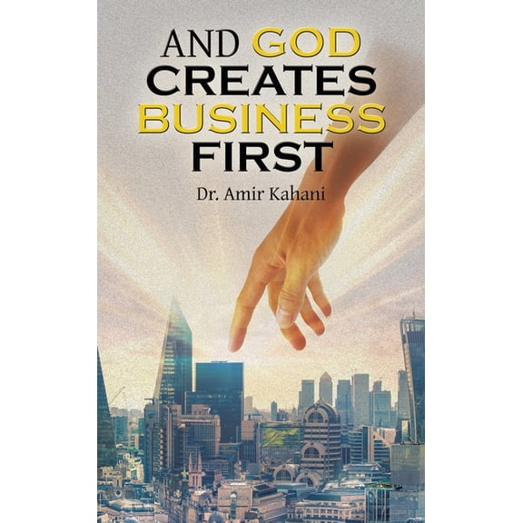 And God Creates Business First, (Hardcover)
