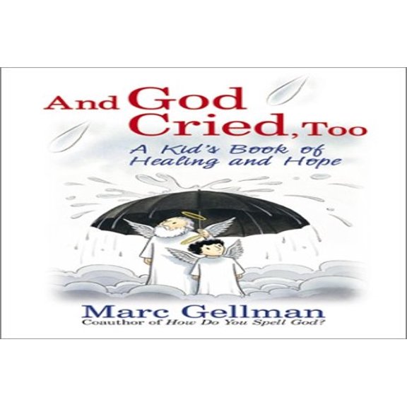 Pre-Owned And God Cried, Too: A Kid's Book of Healing and Hope (Hardcover) by Marc Gellman