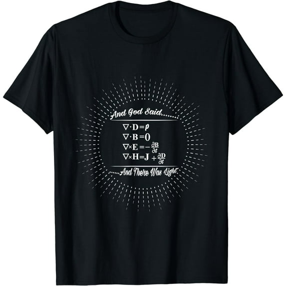 And God Said Maxwells Equations And There Was Light Design T-Shirt