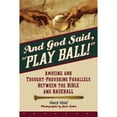 thumbnail image 1 of Pre-Owned And God Said, Play Ball!: Amusing And Thought-Provoking Parallels Between The Bible And Baseball (Hardcover) 0764812882 9780764812880, 1 of 1