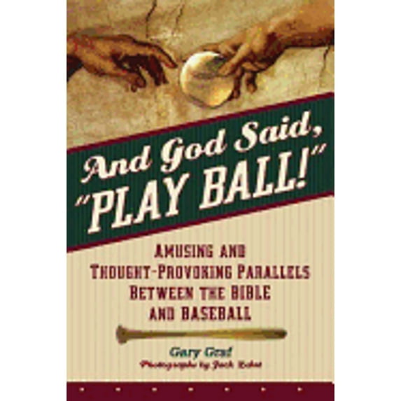 Pre-Owned And God Said, Play Ball!: Amusing And Thought-Provoking Parallels Between The Bible And Baseball (Hardcover) 0764812882 9780764812880