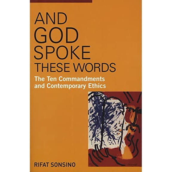 Pre-Owned And God Spoke These Words: The Ten Commandments and Contemporary Ethics (Paperback) by Rifat Sonsino