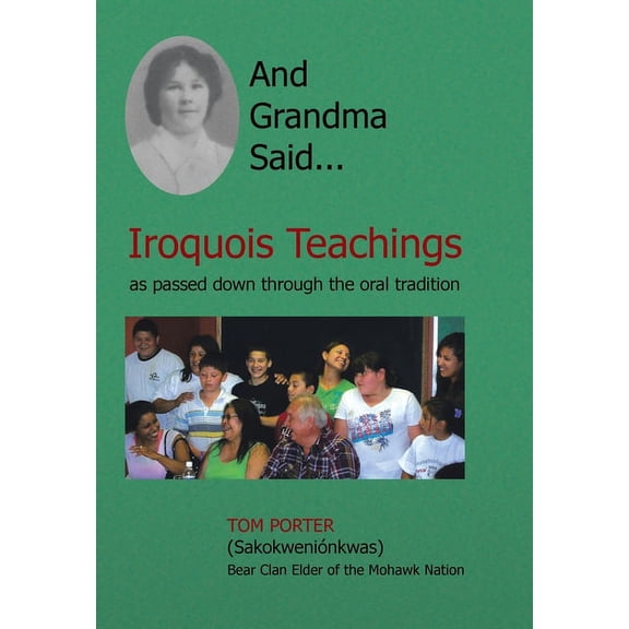 And Grandma Said... Iroquois Teachings: As Passed Down Through the Oral Tradition, (Hardcover)