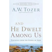 And He Dwelt Among Us Teachings from the Gospel of John, Paperback