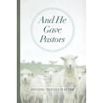 thumbnail image 1 of And He Gave Pastors : Pastoral Theology in Action, 1 of 1