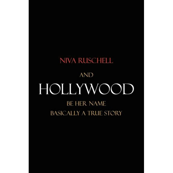 And Hollywood Be Her Name : Basically a True Story