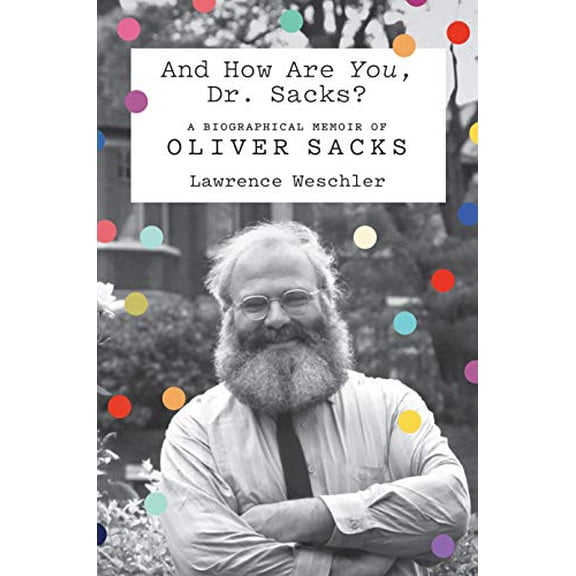 Pre-Owned And How Are You, Dr. Sacks?: A Biographical Memoir of Oliver Sacks Hardcover