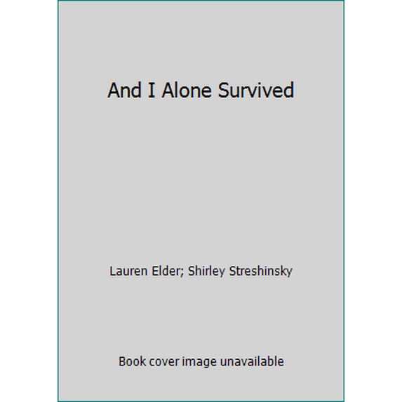 Pre-Owned And I Alone Survived (Hardcover) 0525054812 9780525054818