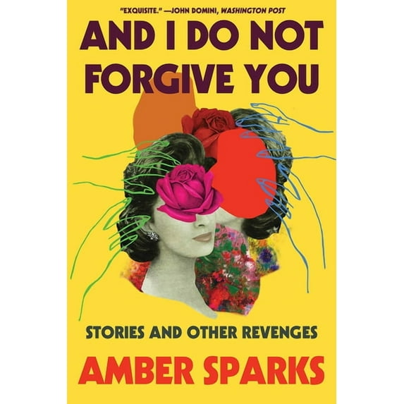 And I Do Not Forgive You: Stories and Other Revenges, (Paperback)